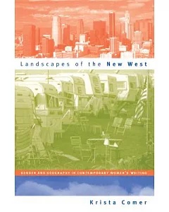 Landscapes of the New West: Gender and Geography in Contemporary Women’s Writing