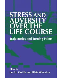 Stress And Adversity over the Life Course: Trajectories And Turning Points