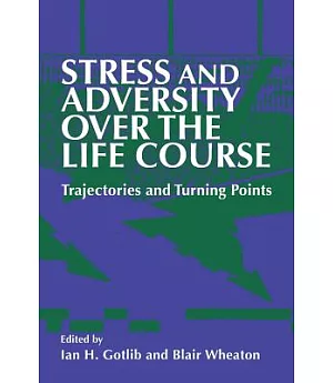 Stress And Adversity over the Life Course: Trajectories And Turning Points
