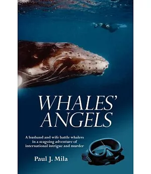 Whales’ Angels: A Husband And Wife Battle Whalers in a Seagoing Adventure of International Intrigue And Murder