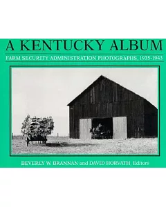 A Kentucky Album: Farm Security Administration Photographs, 1935-1943