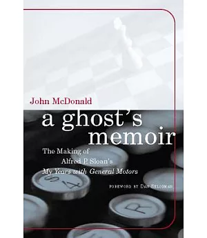A Ghost’s Memoir: The Making of Alfred P. Sloan’s My Years With General Motors