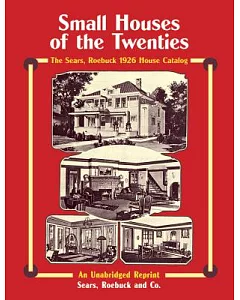 Small Houses of the Twenties: The Sears, roebuck 1926 House Catalog