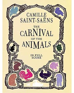 The Carnival of the Animals: Grand Zoological Fantasy for Eleven Players in Full Score