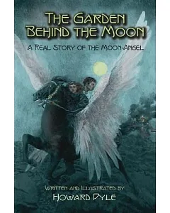 The Garden Behind The Moon: A Real Story Of The Moon-Angel