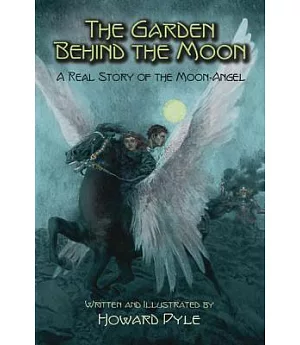 The Garden Behind The Moon: A Real Story Of The Moon-Angel