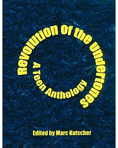 Revolution Of The Undertones: A Teen Anthology