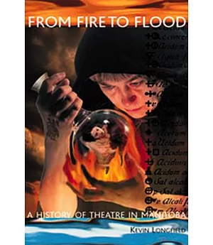 From Fire to Flood: A History of Theatre in Manitoba