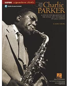 The Best of charlie Parker: A Step-by-step Breakdown of the Styles And Techniques of a Jazz Legend