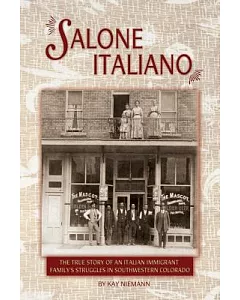 Salone Italiano: The True Story of an Italian Immigrant Family’s Struggles in Southwestern Colorado
