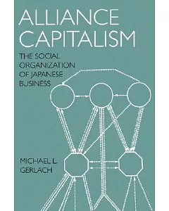 Alliance Capitalism: The Social Organization of Japanese Business