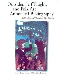Outsider, Self Taught, and Folk Art Annotated Bibliography: Publications and Films of the 20th Century