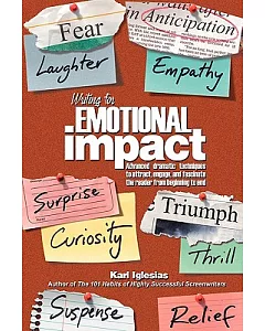 Writing for Emotional Impact: Advanced Dramatic Techniques to Attract, Engage, And Fascinate the Reader from Beginning to End