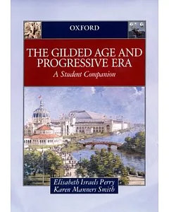 The Gilded Age and Progressive Era: A Student Companion