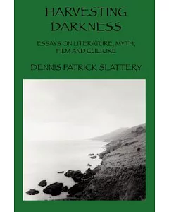 Harvesting Darkness: Essays on Literature, Myth, Film And Culture