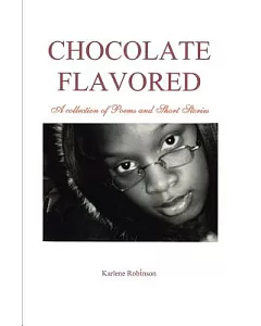 Chocolate Flavored: A Collection of Poems And Short Stories