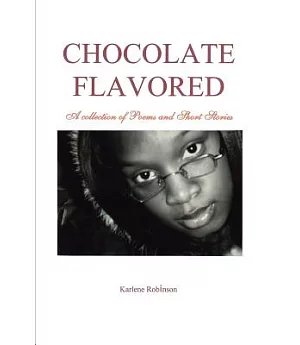 Chocolate Flavored: A Collection of Poems And Short Stories