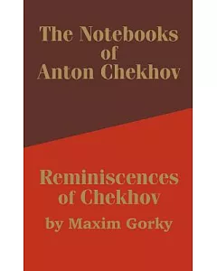 The Notebooks of Anton Chekhov Reminiscences of Chekhov
