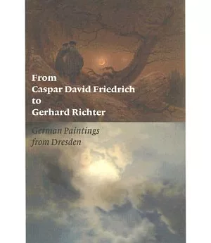 From Caspar David Friedrich to Gerhard Richter: German Paintings from Dresden