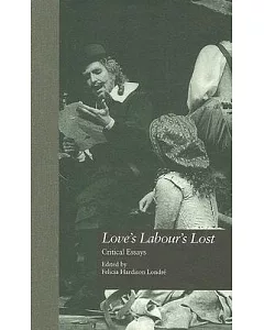 Love’s Labour’s Lost: Critical Essays