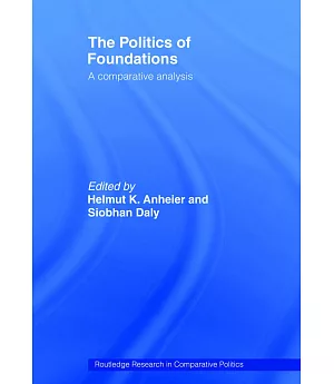 The Politics of Foundations: A Comparative Analysis
