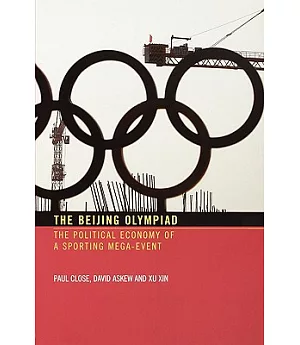 The Beijing Olympiad: The Political Economy of a Sporting Mega-Event