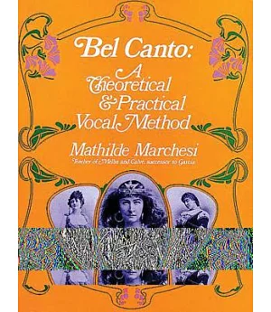 Bel Canto Theoretical and Practical Vocal Method