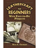 Leathercraft for Beginners: With Easy-to-do Projects