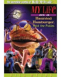 My Life As a Haunted Hamburger, Hold the Pickles