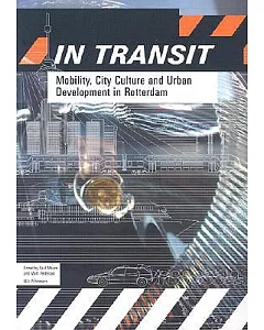 In Transit: Mobility, City Culture and Urban Development in Rotterdam