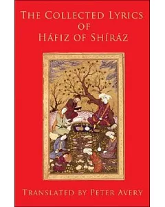 The Collected Lyrics Of Hafiz Of Shiraz