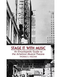 Stage It With Music: An Encyclopedic Guide to the American Musical Theatre