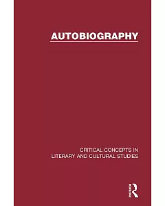 Autobiography: Critical Concepts in Literary And Cultural Studies