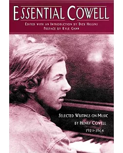 Essential Cowell: Selected Writings on Music