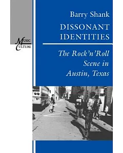 Dissonant Identities: The Rock’N’Roll Scene in Austin, Texas