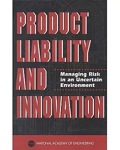Product Liability and Innovation: Managing Risk in an Uncertain Environment