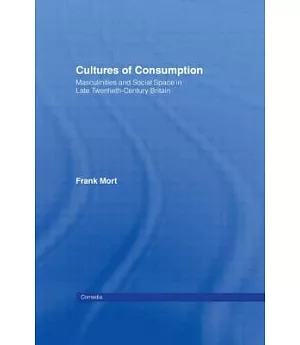 Cultures of Consumption: Masculinities and Social Space in Late Twentieth-Century Britain