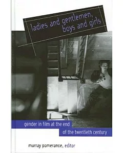 Ladies and Gentlemen, Boys and Girls: Gender in Film at the End of the Twentieth Century