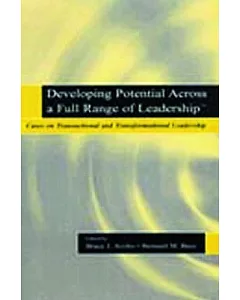 Developing Potential Across a Full Range of Leadership Tm: Cases on Transactional and Transformational Leadership