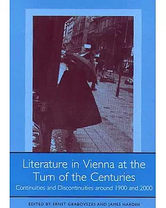Literature in Vienna at the Turn of the Centuries: Continuities and Discontinuities Around 1900 and 2000