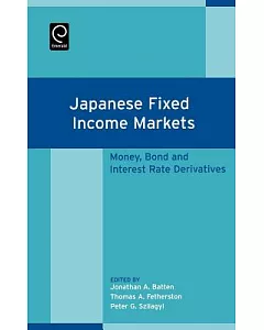 Japanese Fixed Income Markets: Money, Bond And Interest Rate Derivatives