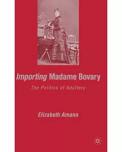 Importing Madame Bovary: The Politics of Adultery