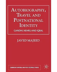 Autobiography, Travel and Postnational Identity: Gandhi, Nehru And Iqbal