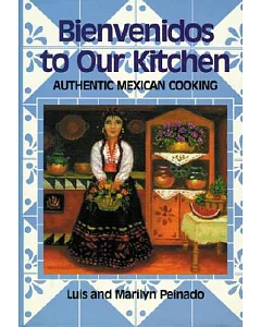 Bienvenidos to Our Kitchen: Authentic Mexican Cooking