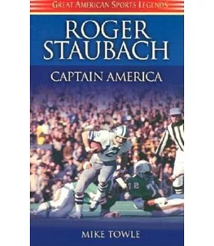 Roger Staubach: Captain America