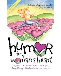 Humor for a Woman’s Heart: Stories, Quips, And Quotes to Lift the Heart