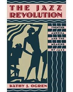 The Jazz Revolution: Twenties, America, and the Meaning of Jazz