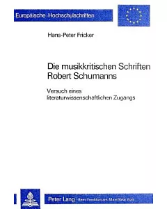 Die Musikkritischen Schriften Robert Schumanns: Versuch Eines Literaturwissenschaftlichen Zugangs