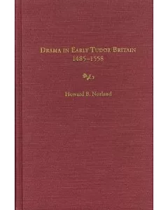 Drama in Early Tudor Britain 1485-1558