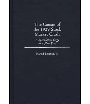 The Causes of the 1929 Stock Market Crash: A Speculative Orgy or a New Era?